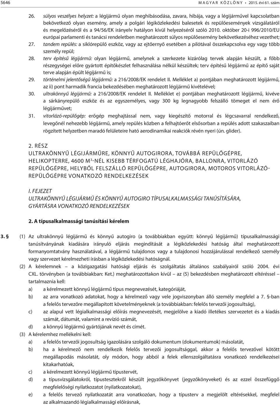 vizsgálatáról és megelőzéséről és a 94/56/EK irányelv hatályon kívül helyezéséről szóló 2010.