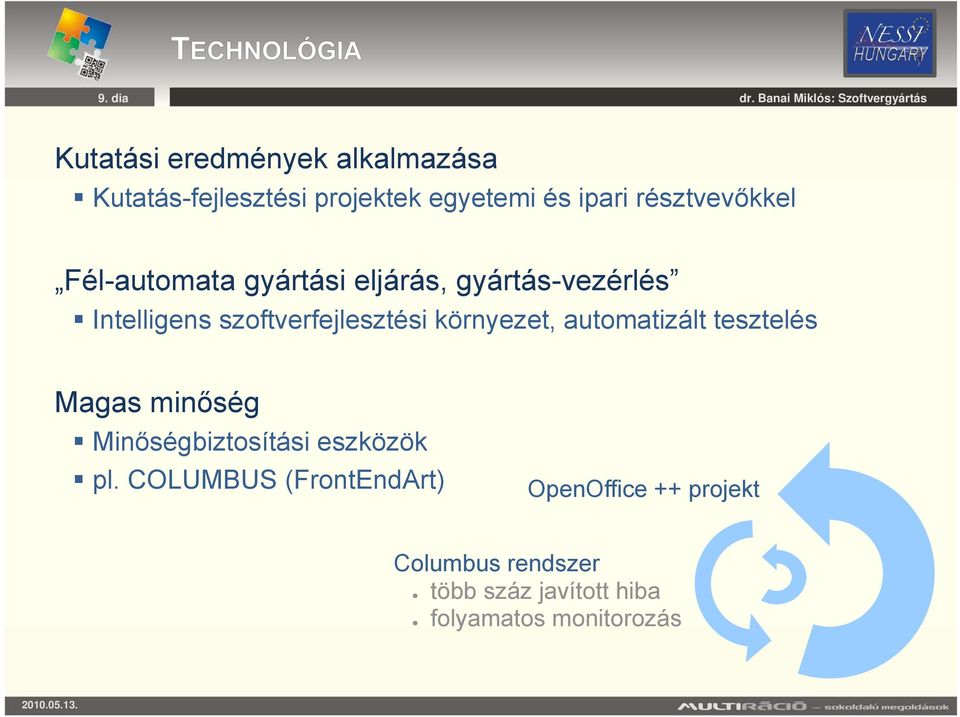 környezet, automatizált tesztelés Magas minőség Minőségbiztosítási eszközök pl.