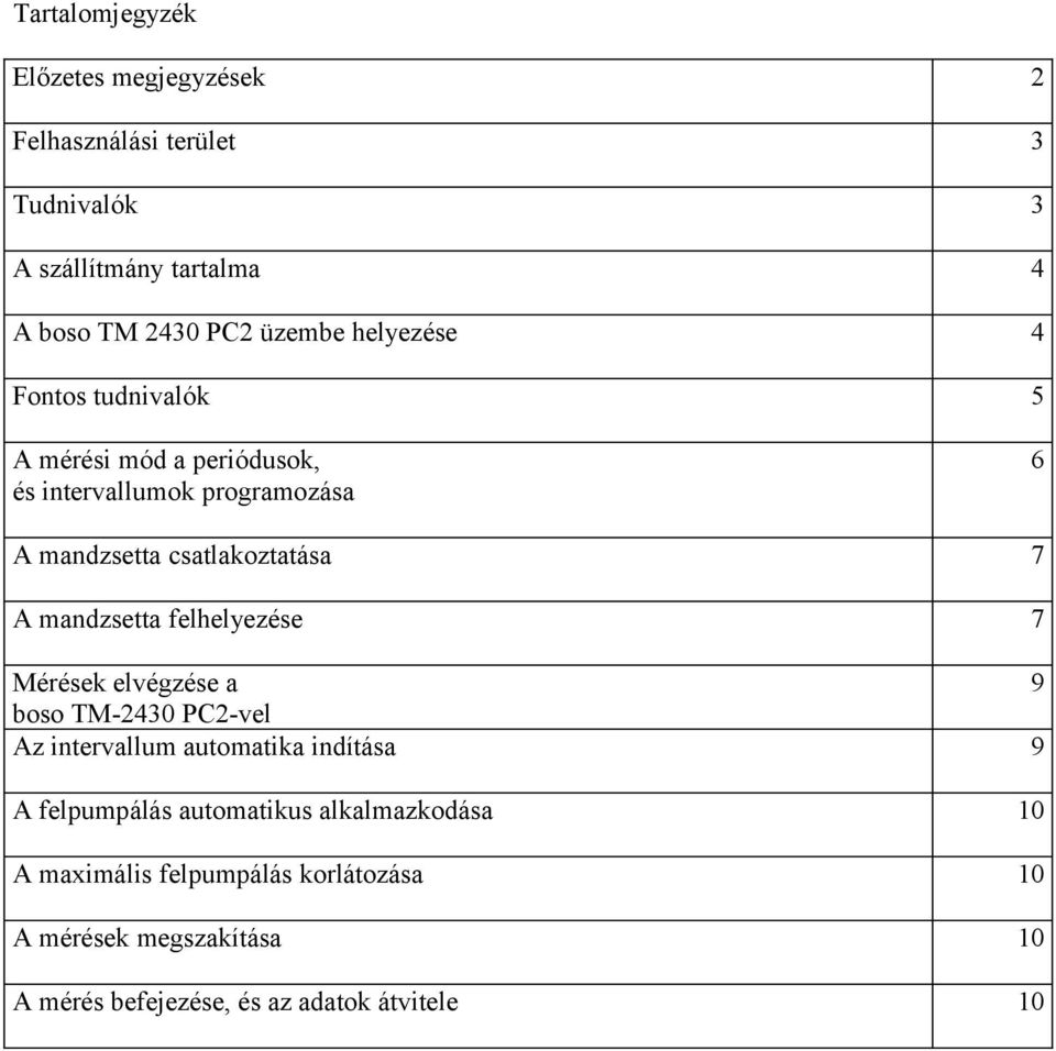 mandzsetta felhelyezése 7 Mérések elvégzése a 9 boso TM-2430 PC2-vel Az intervallum automatika indítása 9 A felpumpálás