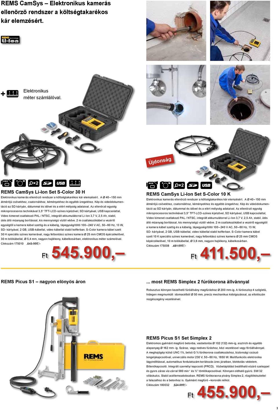 A Ø 40 10 mm Elektronikus kamerás ellenörzö rendszer a költségtakarékos kár elemzésért. A Ø 40 10 mm átméröjü csövekhez, csatornákhoz, kéményekhez és egyébb üregekhez.