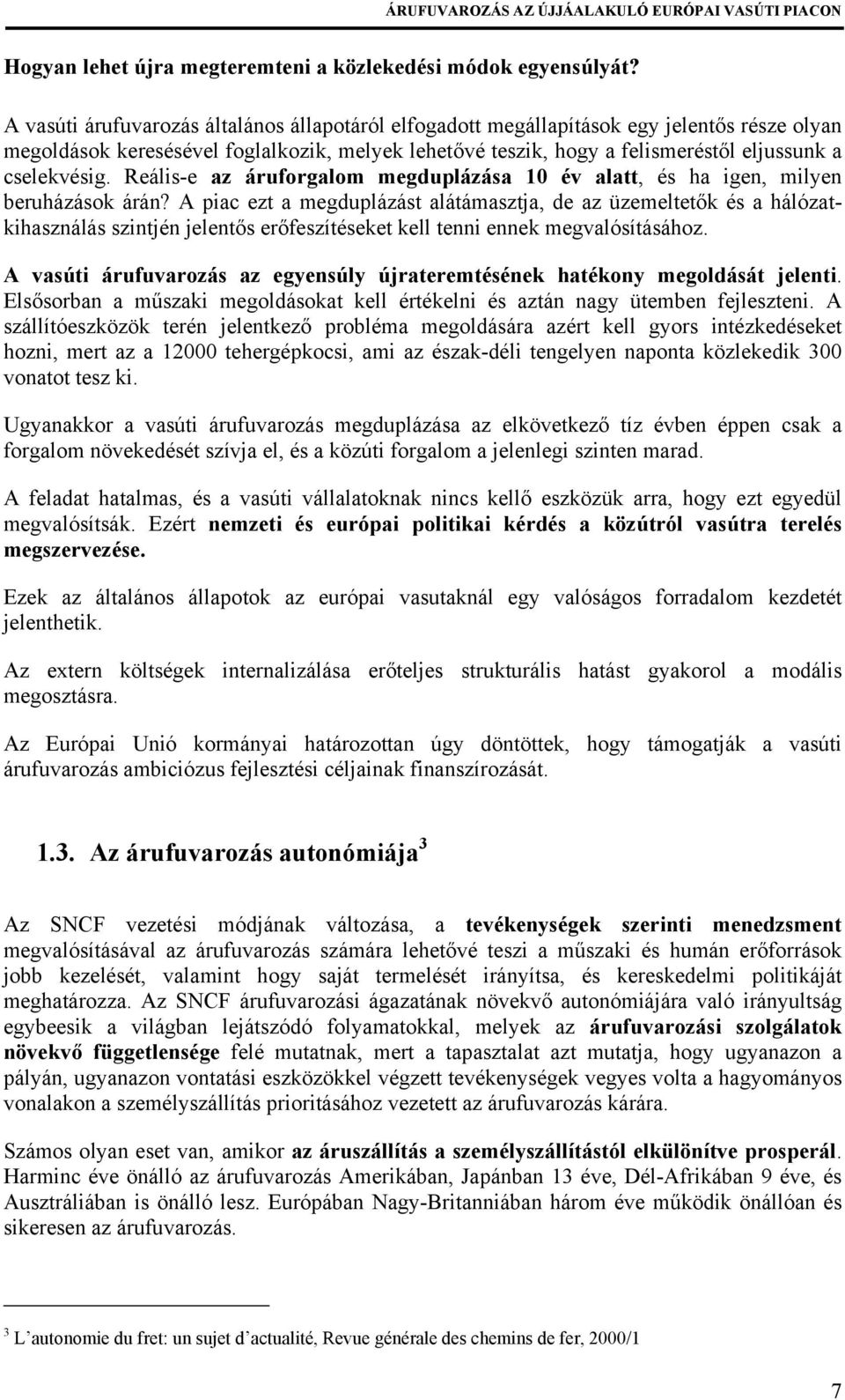 Reális-e az áruforgalom megduplázása 10 év alatt, és ha igen, milyen beruházások árán?