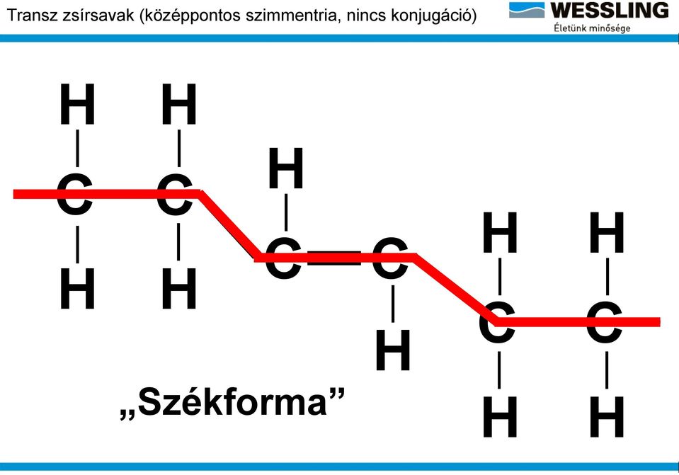 nincs konjugáció) H H C C