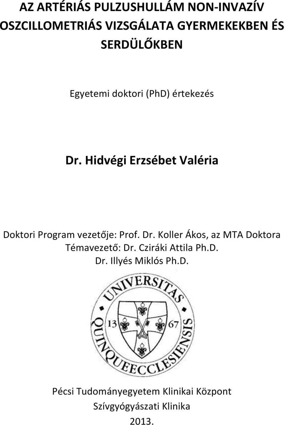 Hidvégi Erzsébet Valéria Doktori Program vezetője: Prof. Dr.