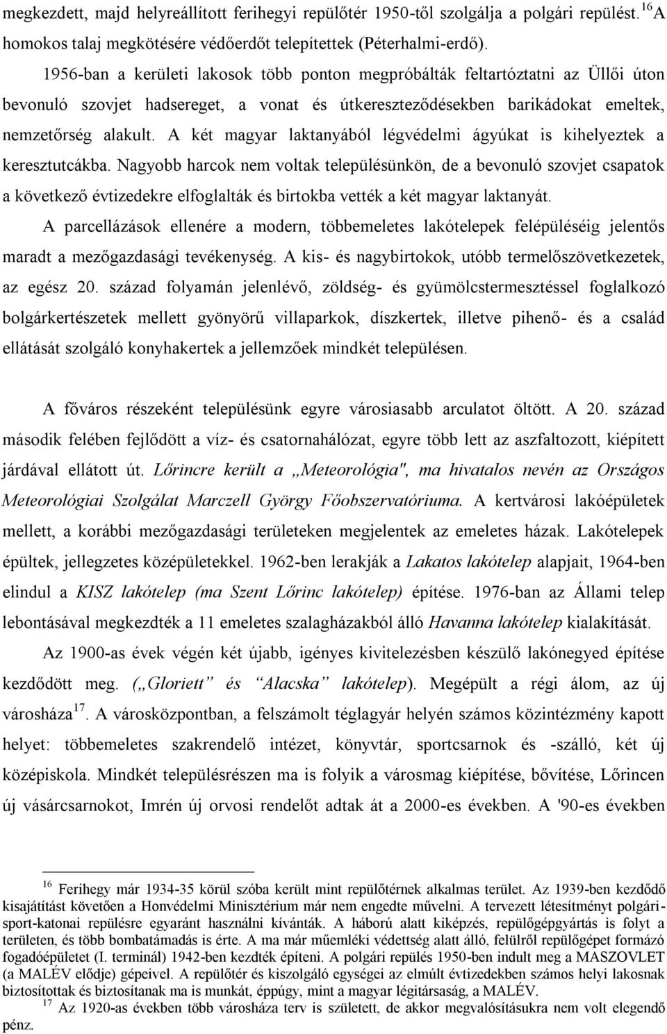 A két magyar laktanyából légvédelmi ágyúkat is kihelyeztek a keresztutcákba.