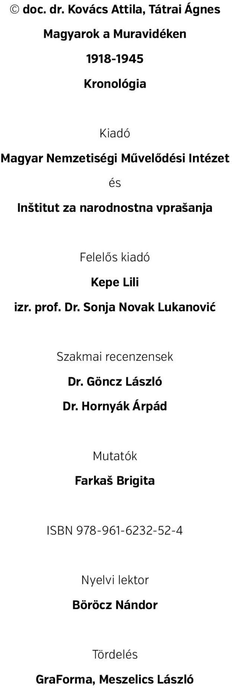 Művelődési Intézet és Inštitut za narodnostna vprašanja Felelős kiadó Kepe Lili izr. prof. Dr.