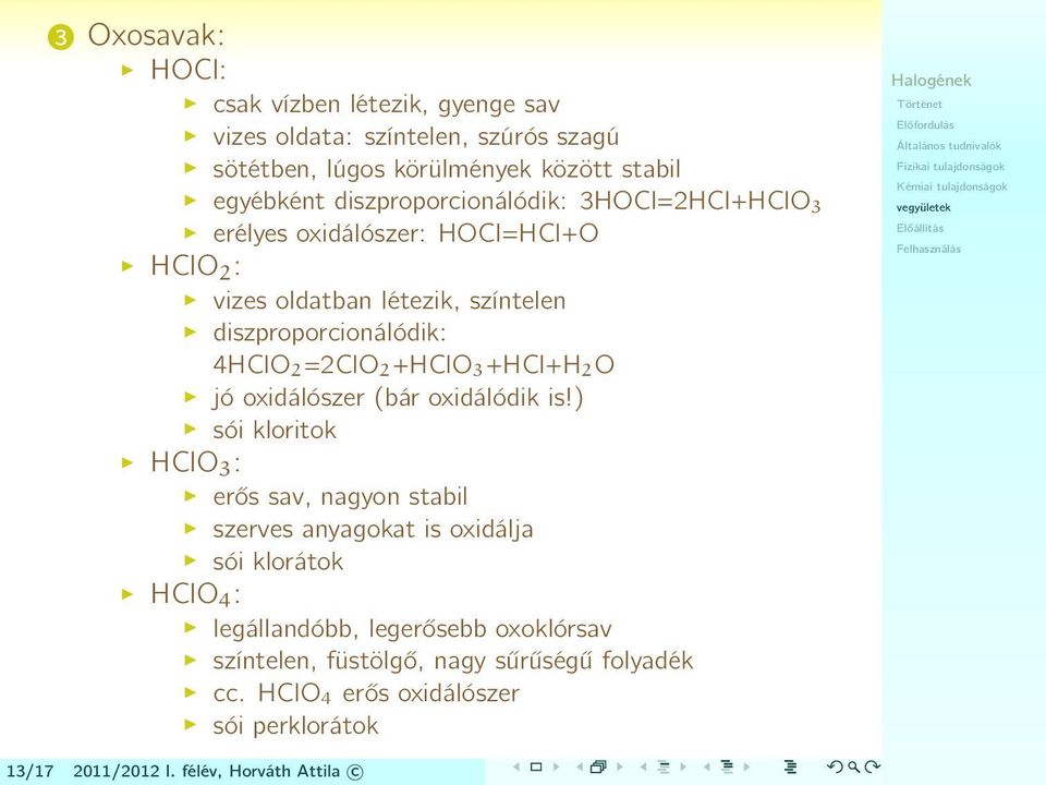 +HClO 3 +HCl+H 2 O jó oxidálószer (bár oxidálódik is!