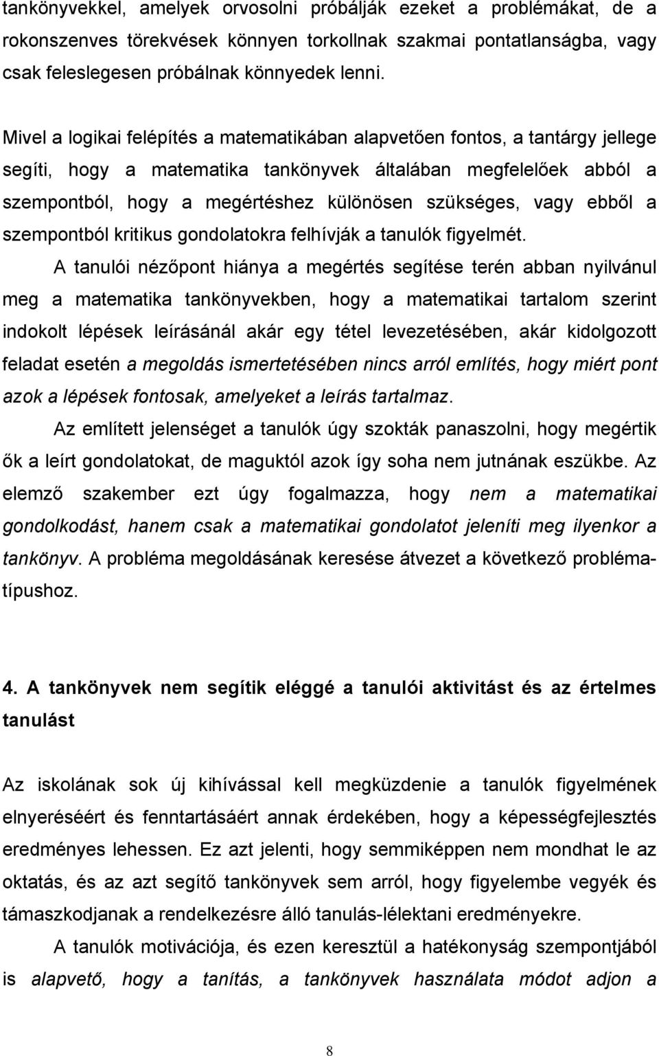 vagy ebből a szempontból kritikus gondolatokra felhívják a tanulók figyelmét.