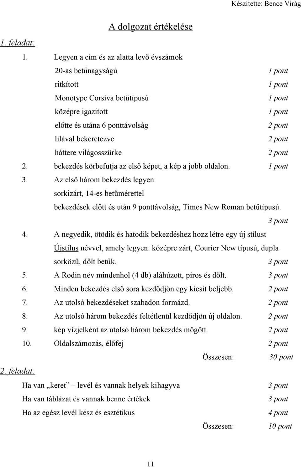 bekeretezve 2 pont háttere világosszürke 2 pont 2. bekezdés körbefutja az első képet, a kép a jobb oldalon. 1 pont 3.