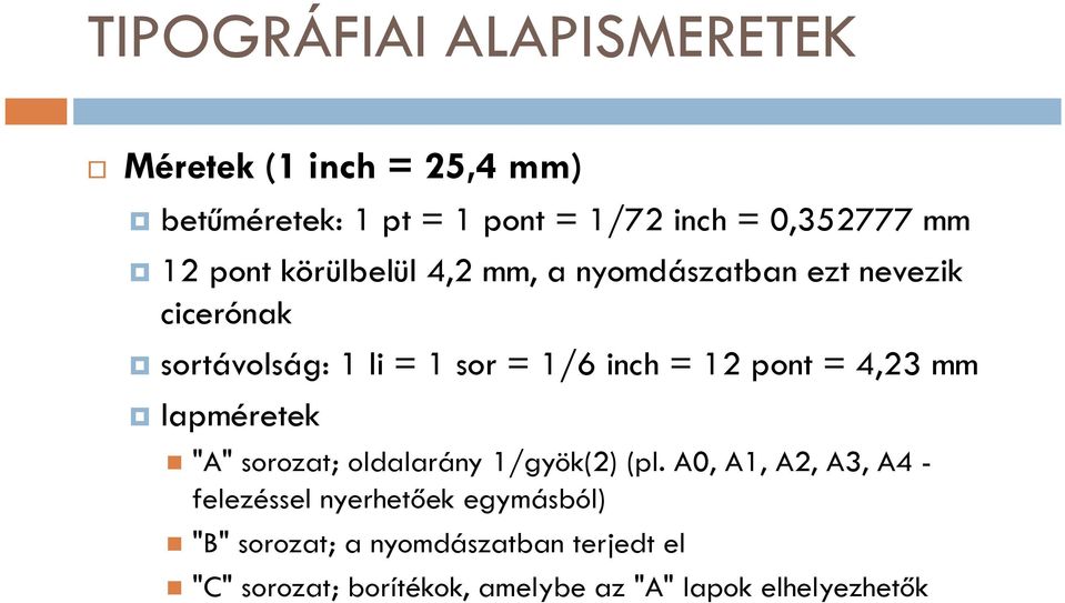 pont = 4,23 mm lapméretek "A" sorozat; oldalarány 1/gyök(2) (pl.