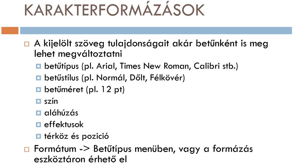 Normál, Dőlt, Félkövér) betűméret (pl.