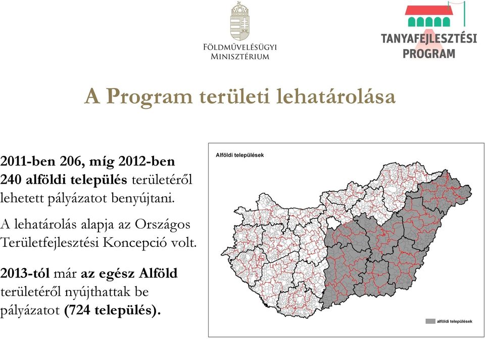 A lehatárolás alapja az Országos Területfejlesztési Koncepció volt.