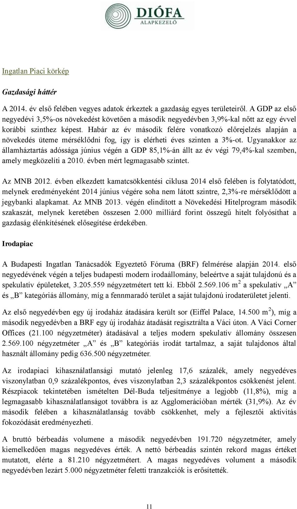 Habár az év második felére vonatkozó előrejelzés alapján a növekedés üteme mérséklődni fog, így is elérheti éves szinten a 3%-ot.