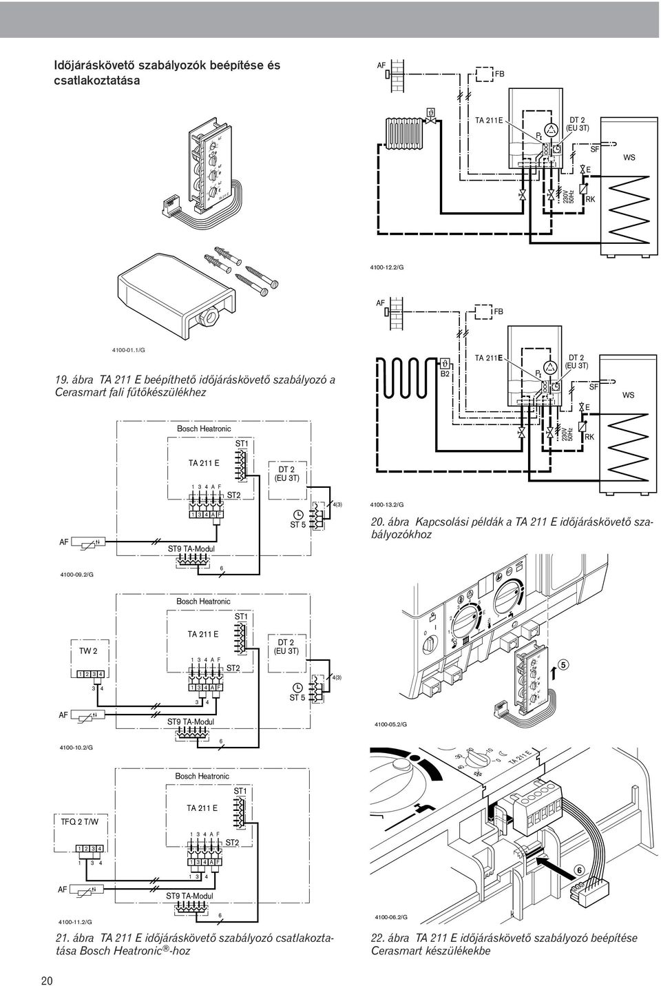 4100-13.2/G AF 1 3 4 A F ST9 TA-Modul ST 5 20. ábra Kapcsolási példák a TA 211 E idõjáráskövetõ szabályozókhoz 4100-09.