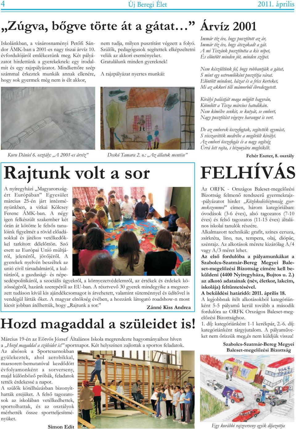 pedagógusok segítettek elképzeltetni velük az akkori eseményeket Gratulálunk minden gyereknek!