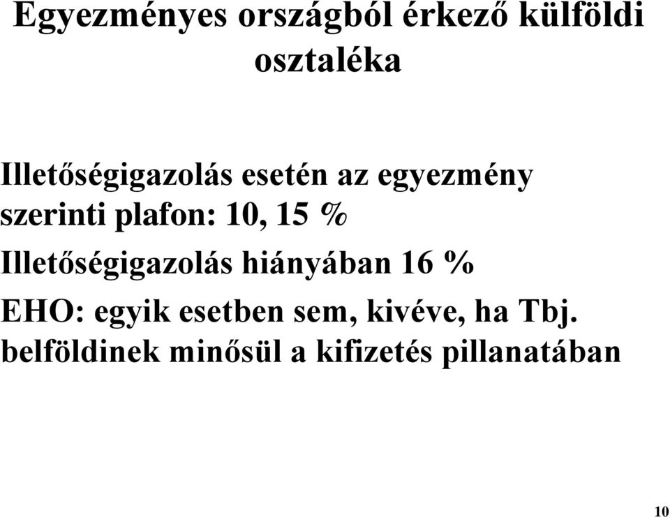 10, 15 % Illetőségigazolás hiányában 16 % EHO: egyik