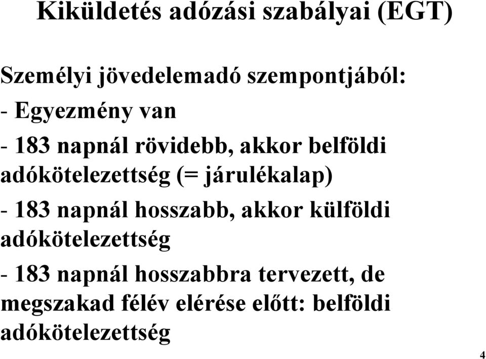 járulékalap) - 183 napnál hosszabb, akkor külföldi adókötelezettség - 183