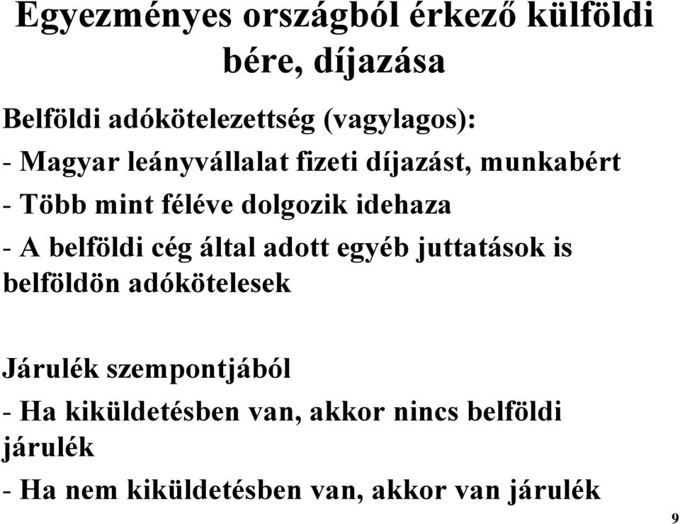 belföldi cég által adott egyéb juttatások is belföldön adókötelesek Járulék szempontjából -