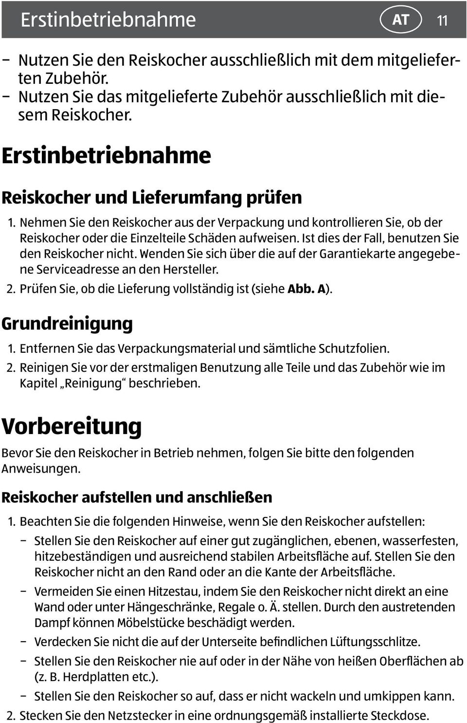 Ist dies der Fall, benutzen Sie den Reiskocher nicht. Wenden Sie sich über die auf der Garantiekarte angegebene Serviceadresse an den Hersteller. 2.