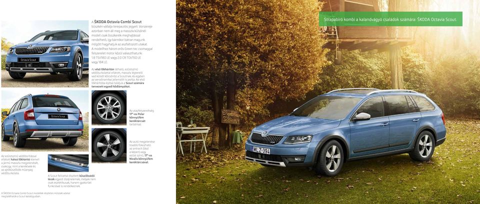 A modellhez három erős Green tec csomaggal felszerelet motor közül választhatunk: 1.8 TSI/180 LE vagy 2.0 CR TDI/150 LE vagy 184 LE.