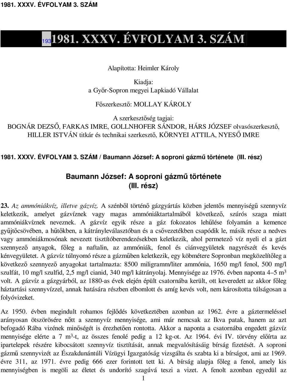 olvasószerkesztı, HILLER ISTVÁN titkár és technikai szerkesztı, KÖRNYEI ATTILA, NYESİ IMRE  SZÁM / Baumann József: A soproni gázmő története (III. rész) Baumann József: A soproni gázmő története (III.