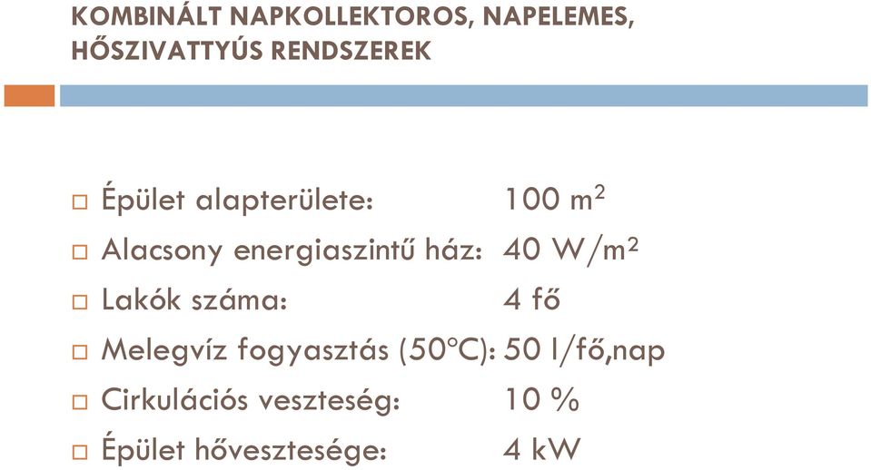 fő Melegvíz fogyasztás (50ºC): 50 l/fő,nap