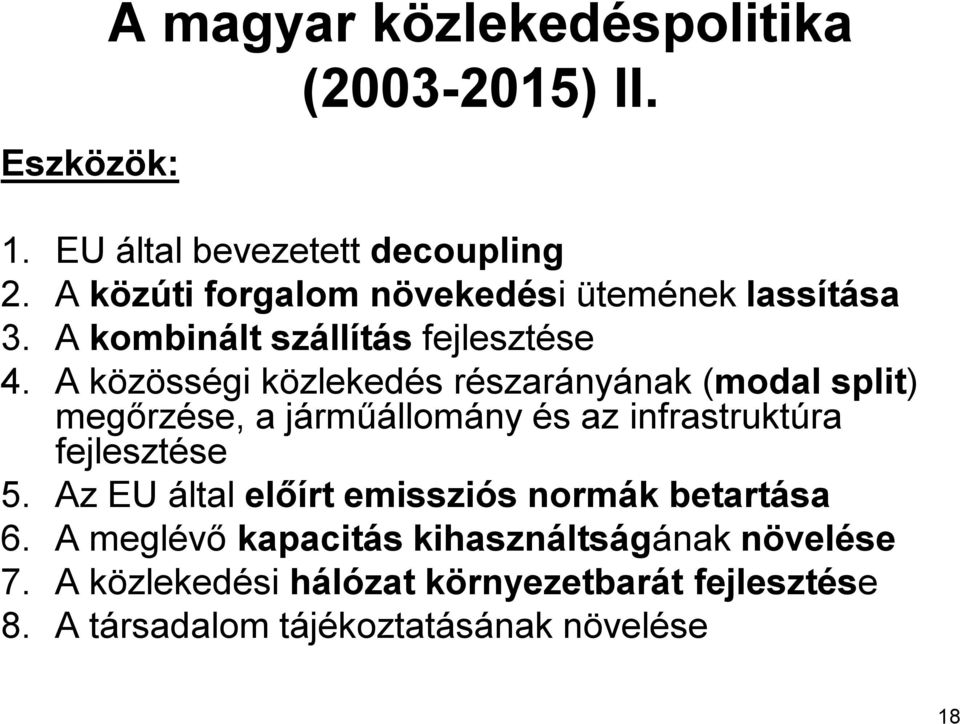 A közösségi közlekedés részarányának (modal split) megőrzése, a járműállomány és az infrastruktúra fejlesztése 5.