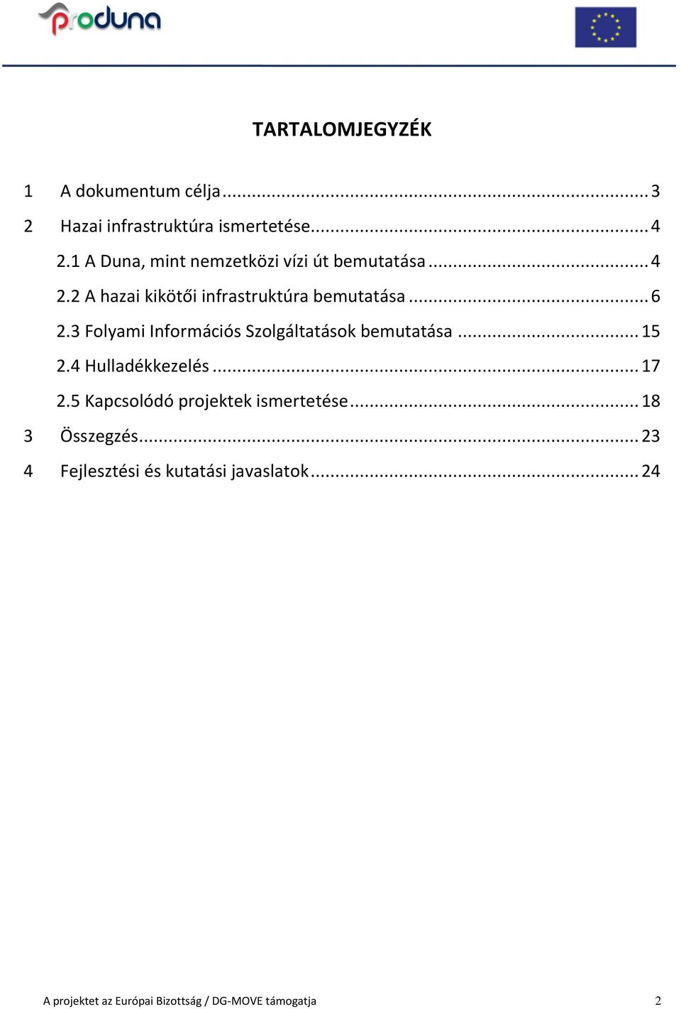 3 Folyami Információs Szolgáltatások bemutatása... 15 2.4 Hulladékkezelés... 17 2.