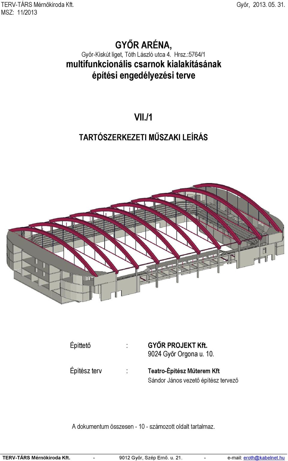 /1 TARTÓSZERKEZETI MŰSZAKI LEÍRÁS Építtető : GYŐR PROJEKT Kft. 9024 Győr Orgona u. 10.