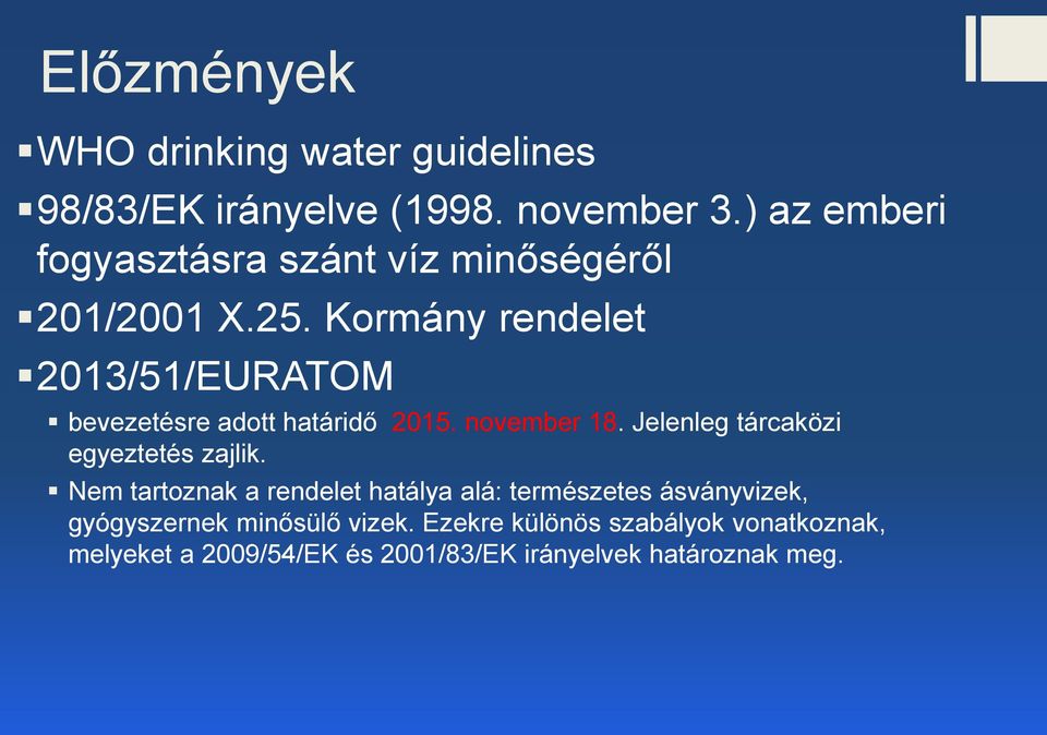 Kormány rendelet 2013/51/EURATOM bevezetésre adott határidő 2015. november 18.