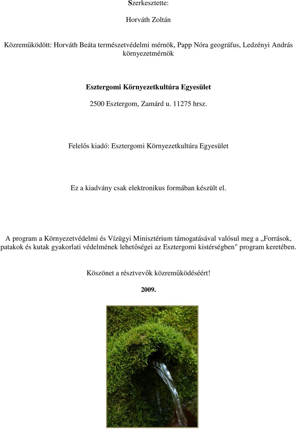 Felelıs kiadó: Esztergomi Környezetkultúra Egyesület Ez a kiadvány csak elektronikus formában készült el.