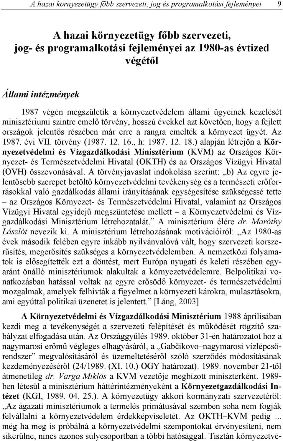 környezet ügyét. Az 1987. évi VII. törvény (1987. 12. 16., h: 1987. 12. 18.