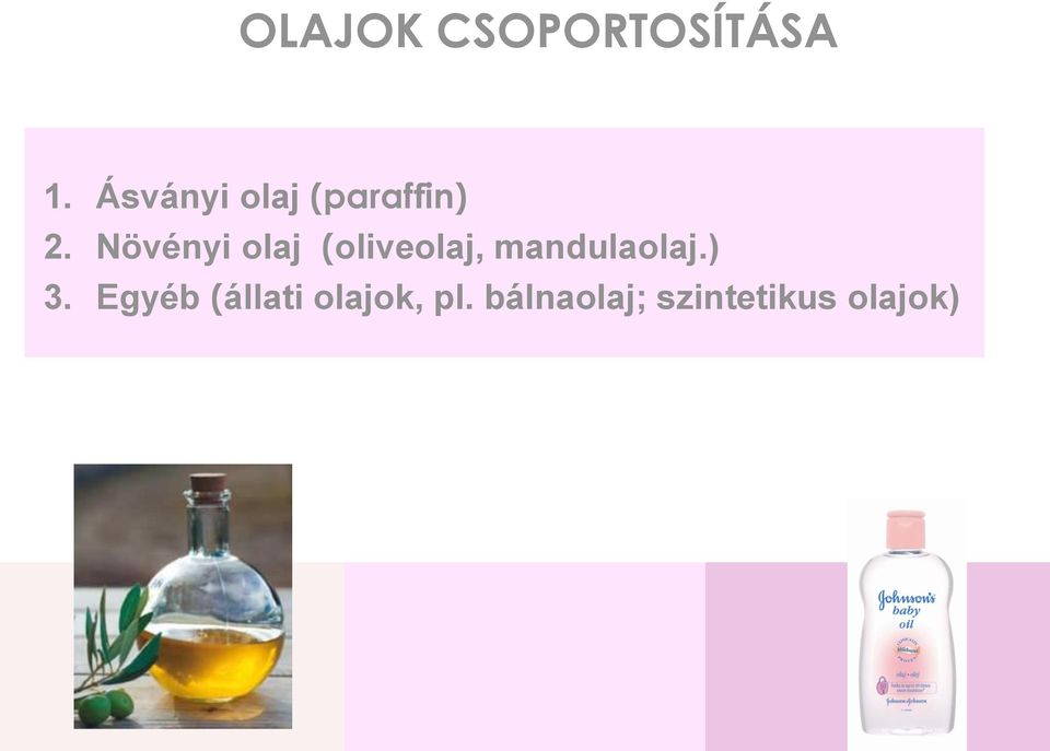 Növényi olaj (oliveolaj, mandulaolaj.