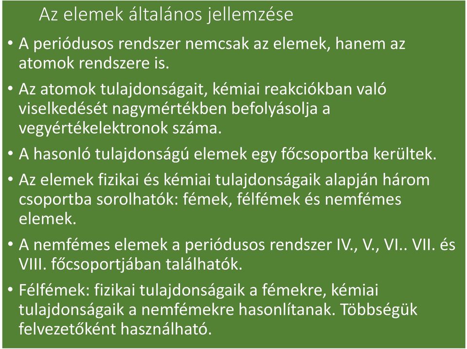 A hasonló tulajdonságú elemek egy főcsoportba kerültek.