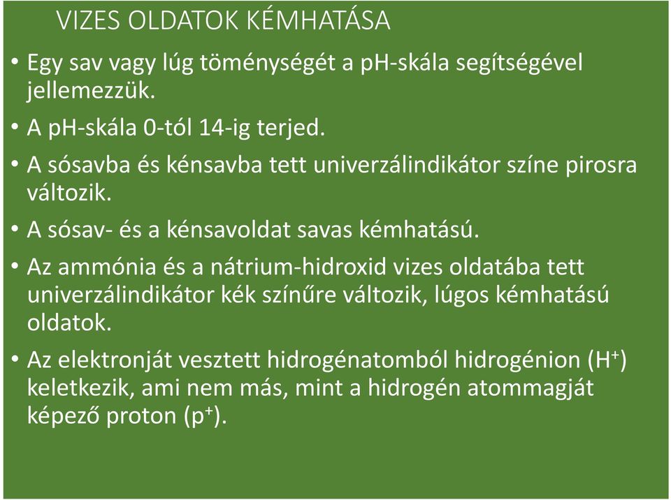 Az ammónia és a nátrium hidroxid vizes oldatába tett univerzálindikátor kék színűre változik, lúgos kémhatású oldatok.