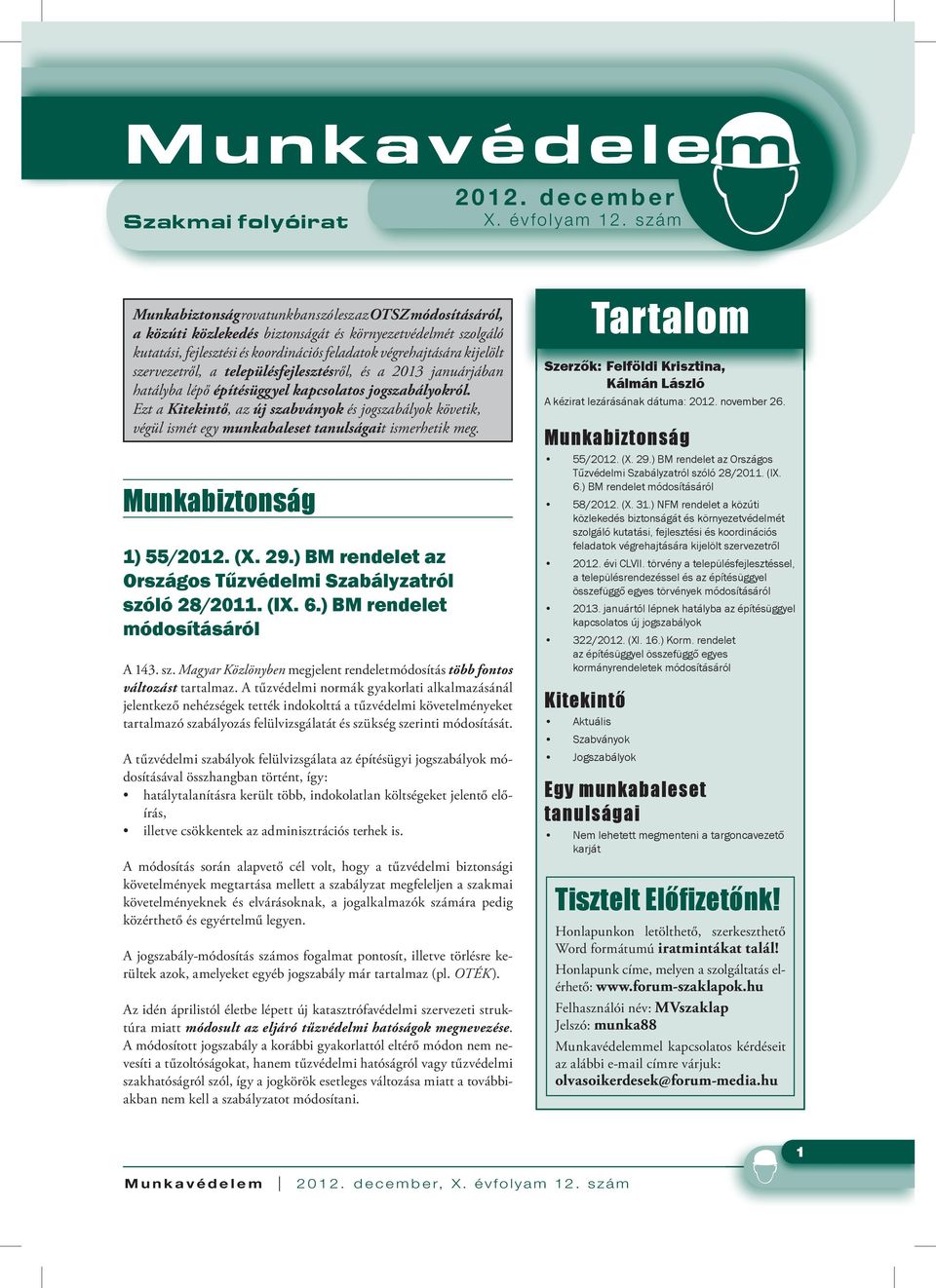 szervezetről, a településfejlesztésről, és a 2013 januárjában hatályba lépő építésüggyel kapcsolatos jogszabályokról.