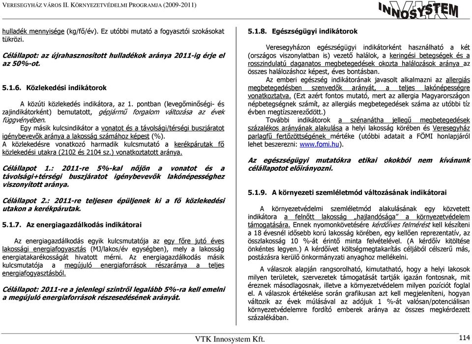 Egy másik kulcsindikátor a vonatot és a távolsági/térségi buszjáratot igénybevevők aránya a lakosság számához képest (%).