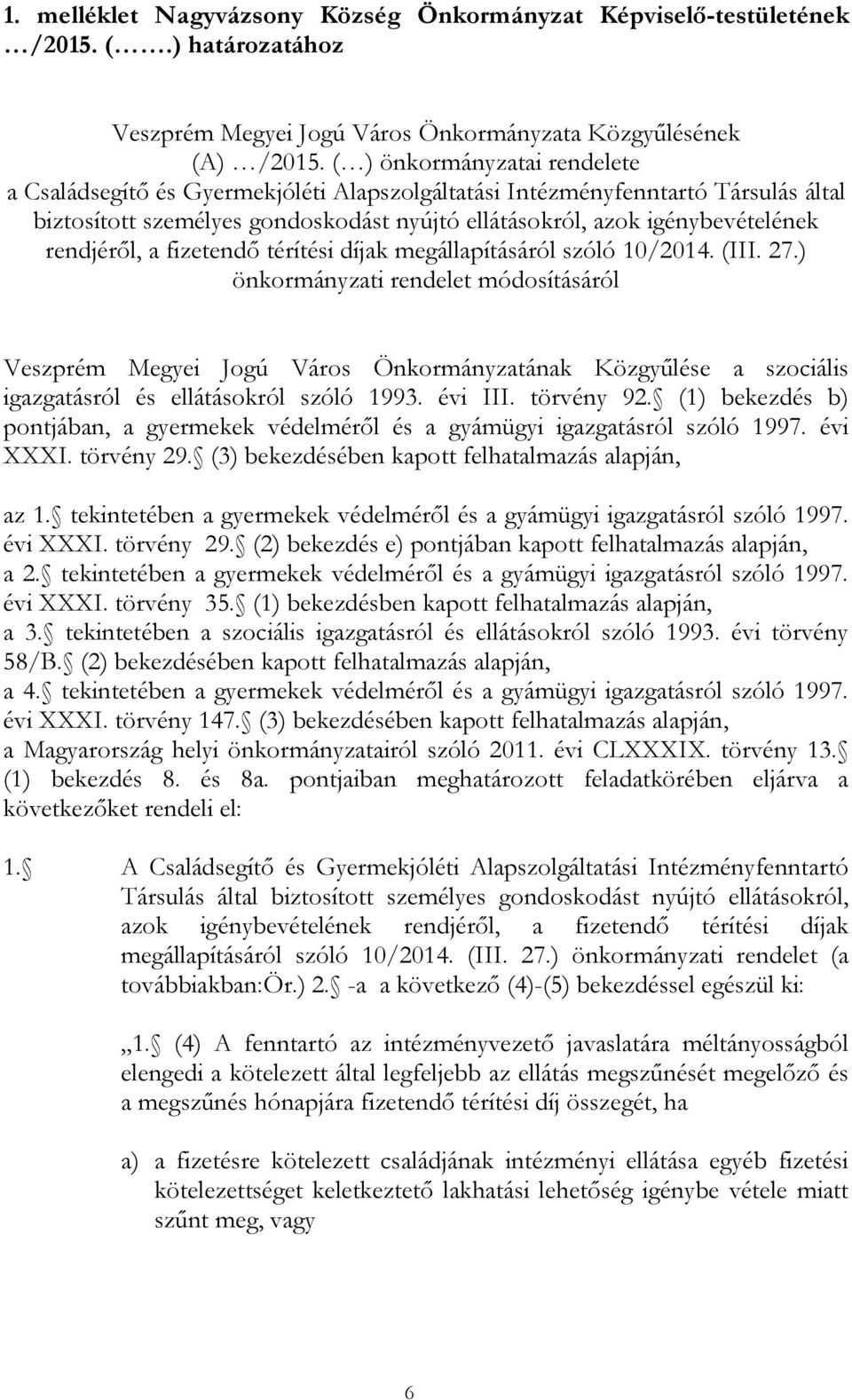 rendjéről, a fizetendő térítési díjak megállapításáról szóló 10/2014. (III. 27.