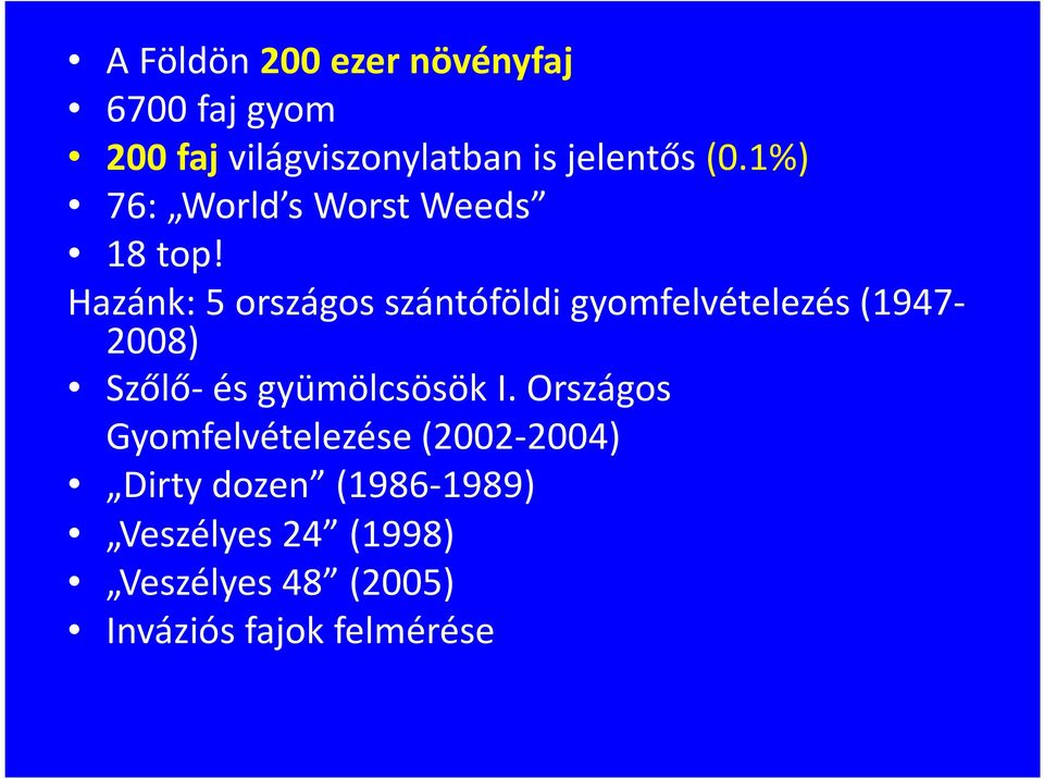 Hazánk: 5 országos szántóföldi gyomfelvételezés (1947-2008) Szőlő-és gyümölcsösök