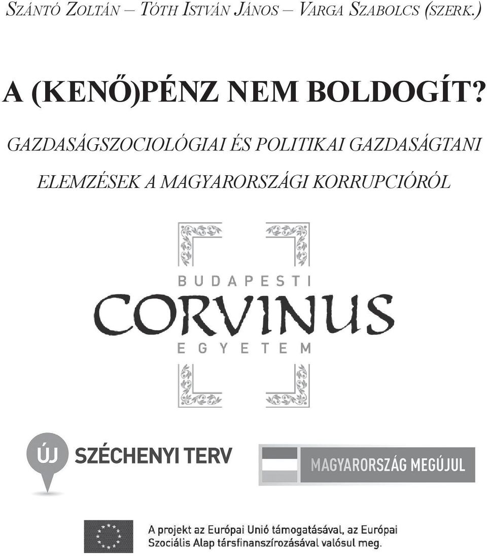 ) A (kenő)pénz nem boldogít?