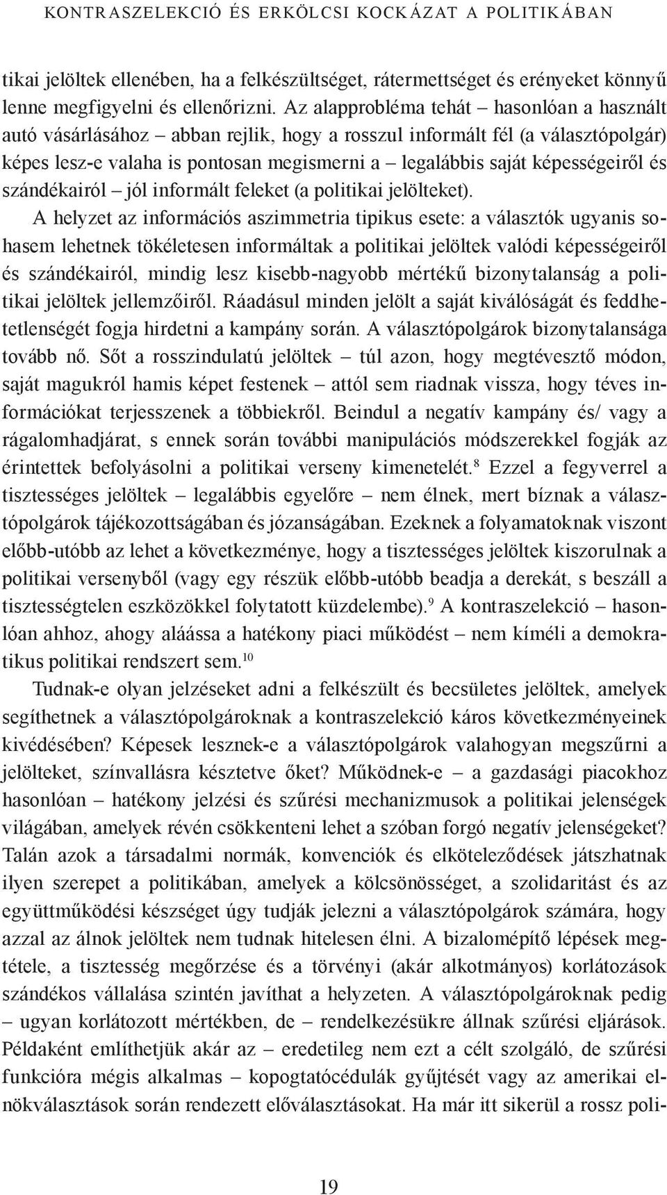 és szándékairól jól informált feleket (a politikai jelölteket).