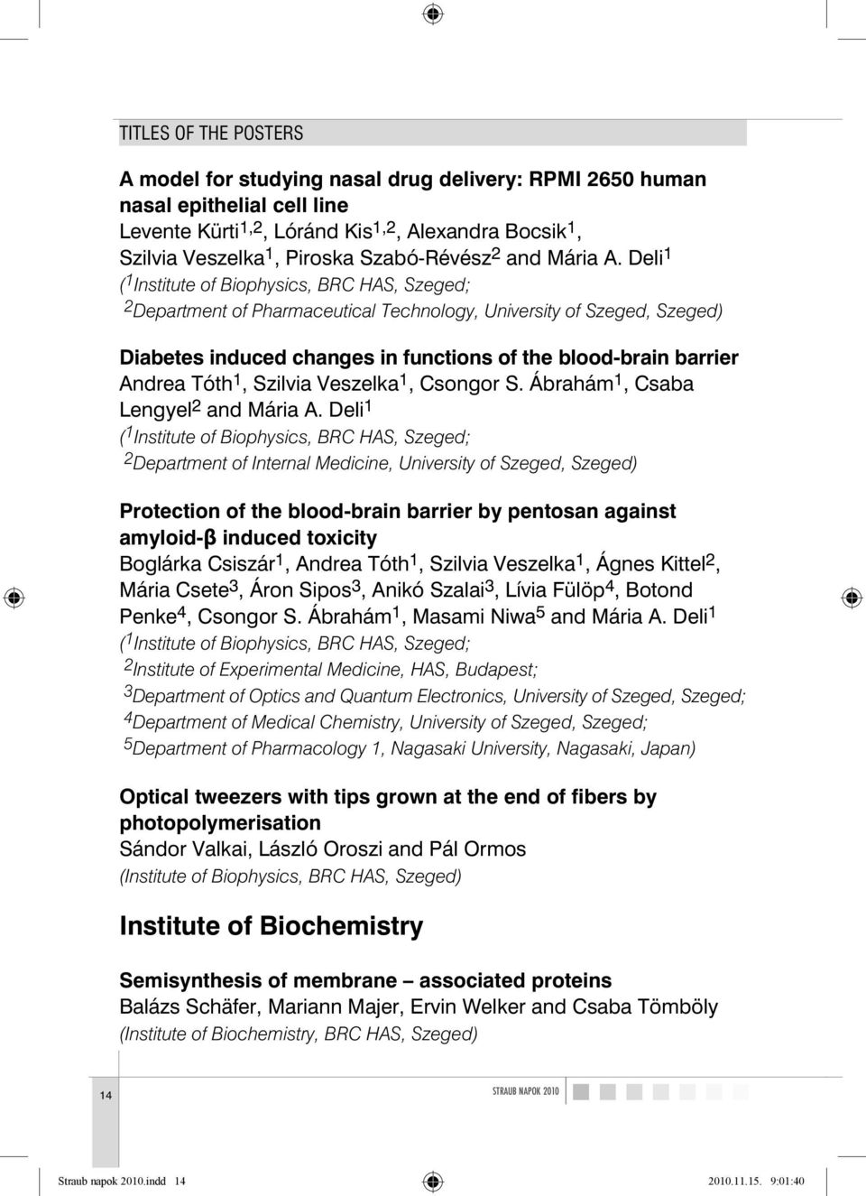 Deli 1 2 Department of Pharmaceutical Technology, University of Szeged, Szeged) Diabetes induced changes in functions of the blood-brain barrier Andrea Tóth 1, Szilvia Veszelka 1, Csongor S.