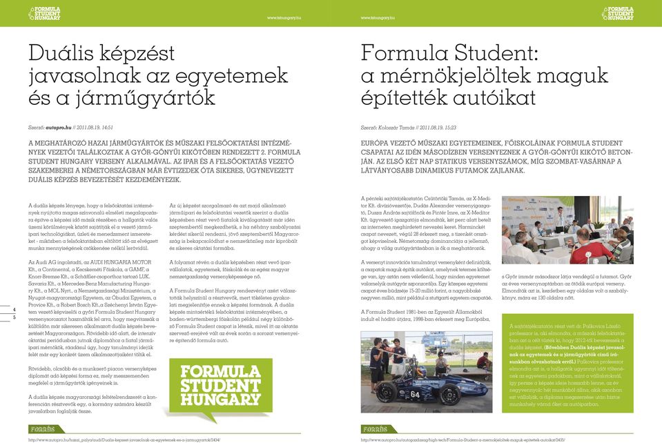 Formula student hungary verseny alkalmával. az ipar és a Felsőoktatás vezető szakemberei a NémetországbaN már évtizedek óta sikeres, úgynevezett duális képzés bevezetését kezdeményezik.