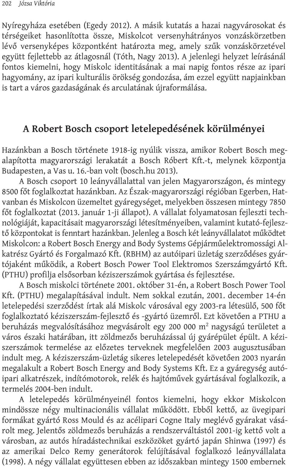 fejlettebb az átlagosnál (Tóth, Nagy 2013).