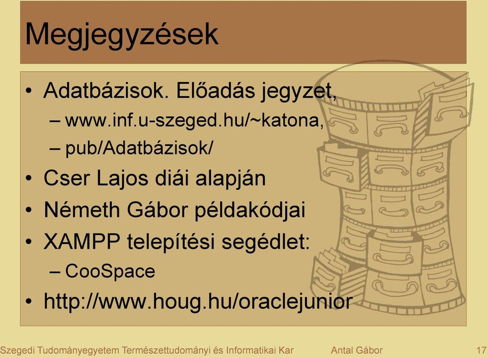példakódjai XAMPP telepítési segédlet: CooSpace http://www.houg.