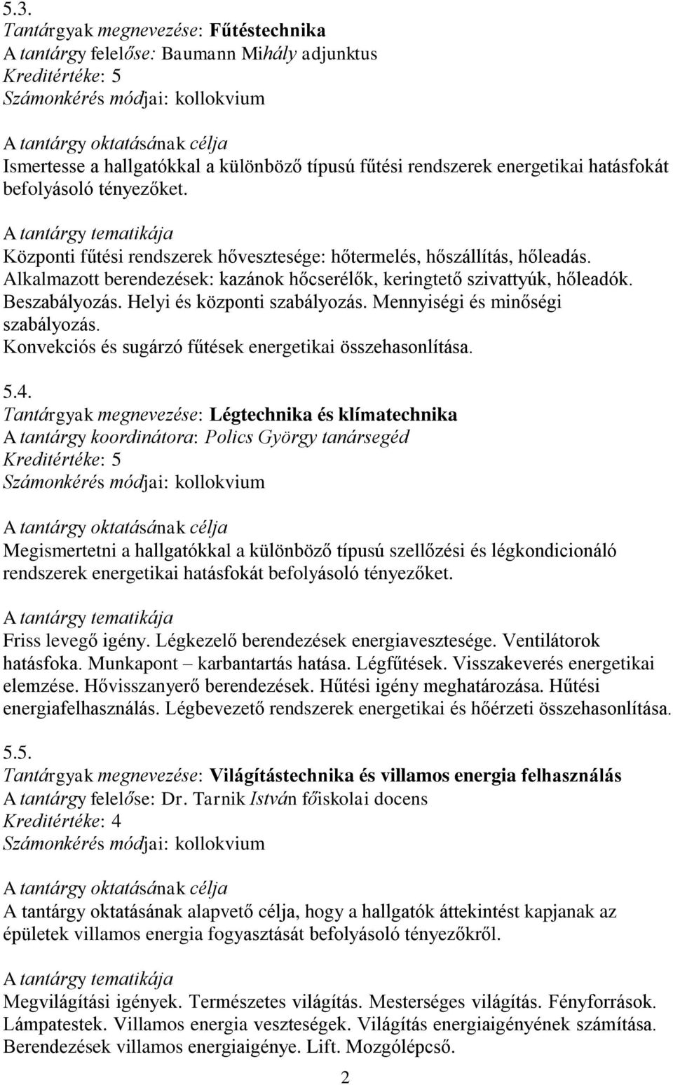 Mennyiségi és minőségi szabályozás. Konvekciós és sugárzó fűtések energetikai összehasonlítása. 5.4.