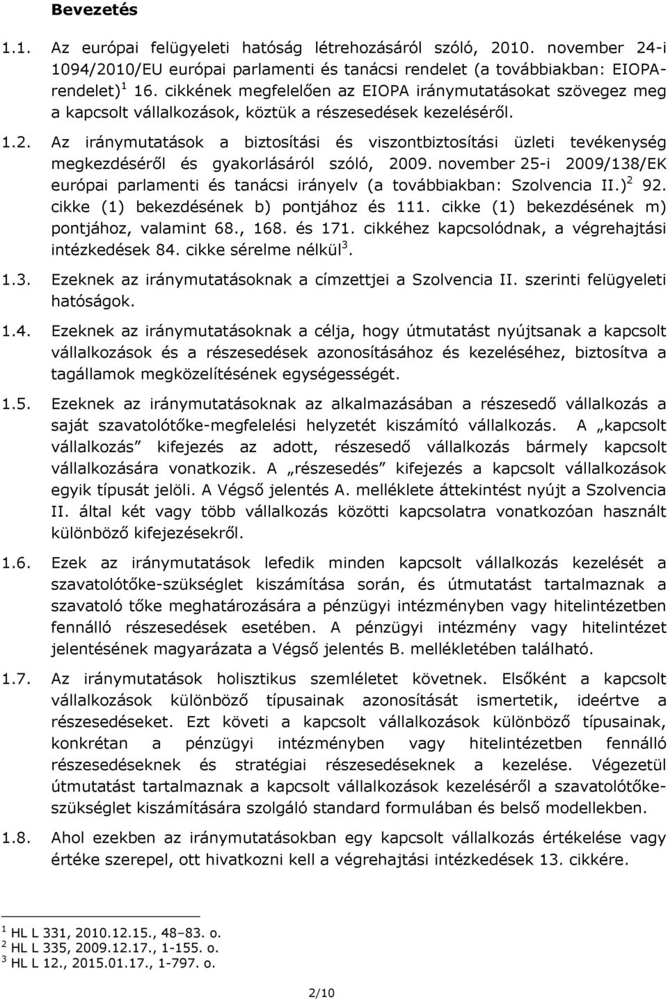 Az iránymutatások a biztosítási és viszontbiztosítási üzleti tevékenység megkezdéséről és gyakorlásáról szóló, 2009.