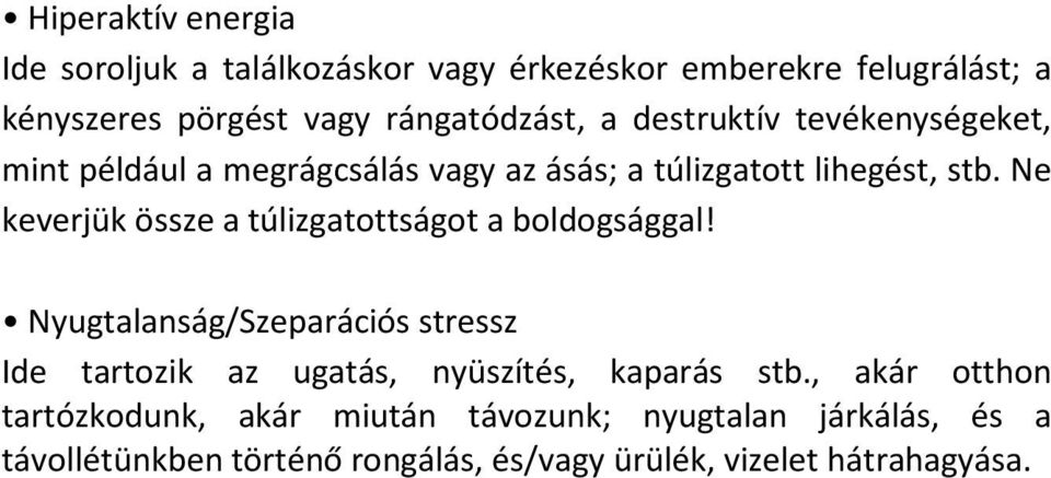 Ne keverjük össze a túlizgatottságot a boldogsággal!