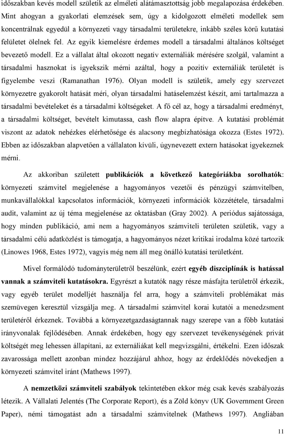 Az egyik kiemelésre érdemes modell a társadalmi általános költséget bevezető modell.