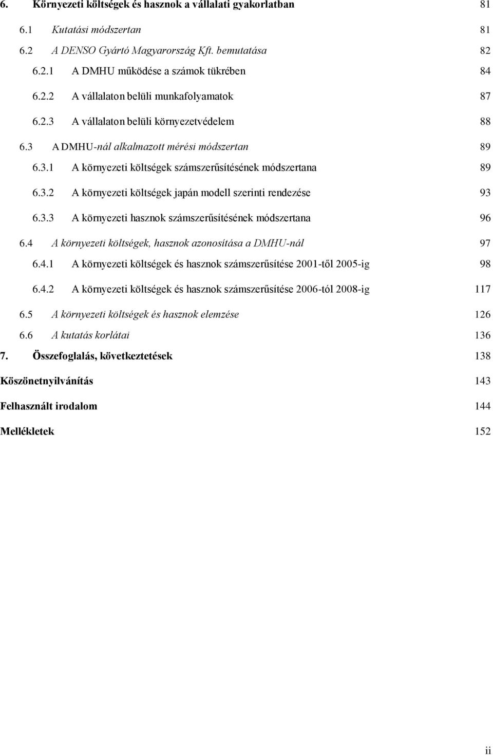 3.3 A környezeti hasznok számszerűsítésének módszertana 96 6.4 A környezeti költségek, hasznok azonosítása a DMHU-nál 97 6.4.1 A környezeti költségek és hasznok számszerűsítése 2001-től 2005-ig 98 6.