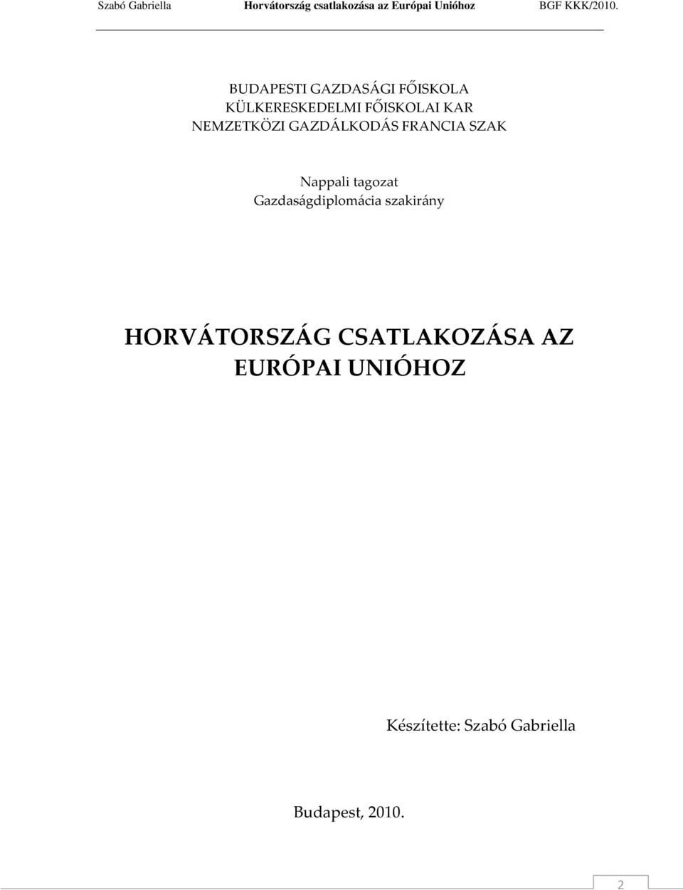 Gazdaságdiplomácia szakirány HORVÁTORSZÁG CSATLAKOZÁSA AZ